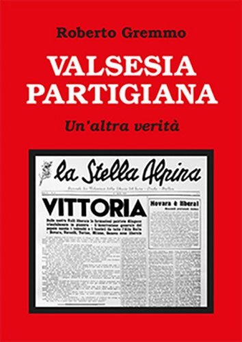 Valsesia partigiana. Un'altra verit&agrave;