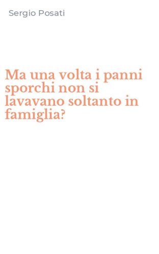 Ma una volta i panni sporchi non si lavavano soltanto in famiglia?