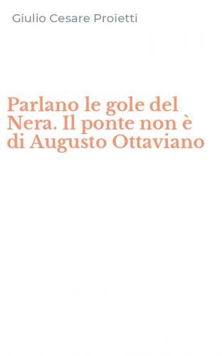 Parlano le gole del Nera. Il ponte non &egrave; di Augusto Ottaviano