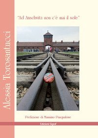&laquo;Ad Auschwitz non c'&egrave; mai il sole&raquo;