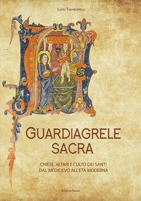 Guardiagrele sacra. Chiese, altari e culto dei santi dal Medioevo all'Et&agrave; Moderna
