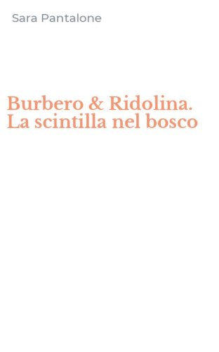 Burbero & Ridolina. La scintilla nel bosco