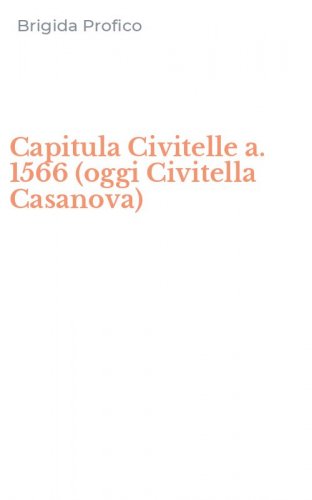 Capitula Civitelle a. 1566 (oggi Civitella Casanova)