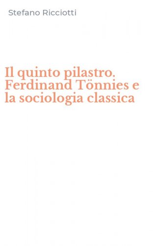 Il quinto pilastro. Ferdinand T&ouml;nnies e la sociologia classica
