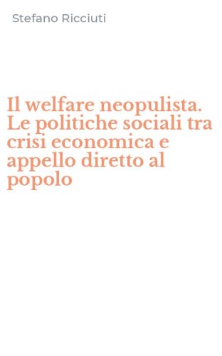 Il welfare neopulista. Le politiche sociali tra crisi economica e appello diretto al popolo