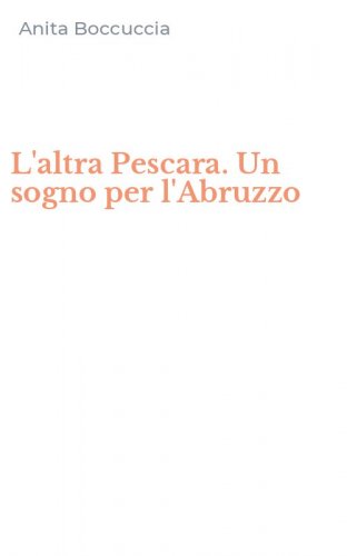 L'altra Pescara. Un sogno per l'Abruzzo