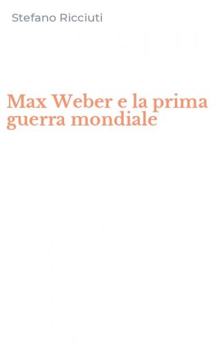 Max Weber e la prima guerra mondiale