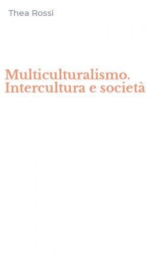 Multiculturalismo. Intercultura e societ&agrave;