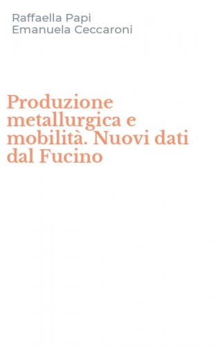 Produzione metallurgica e mobilit&agrave;. Nuovi dati dal Fucino