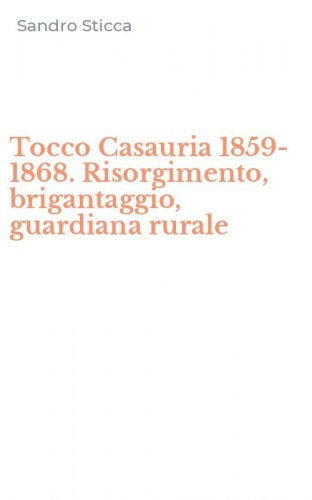 Tocco Casauria 1859-1868. Risorgimento, brigantaggio, guardiana rurale