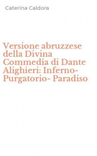 Versione abruzzese della Divina Commedia di Dante Alighieri: Inferno-Purgatorio-Paradiso