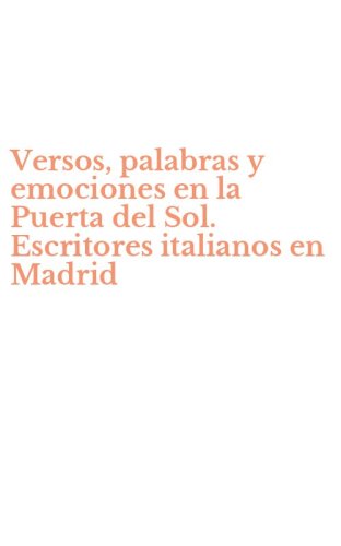 Versos, palabras y emociones en la Puerta del Sol. Escritores italianos en Madrid