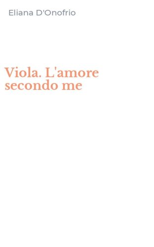 Viola. L'amore secondo me