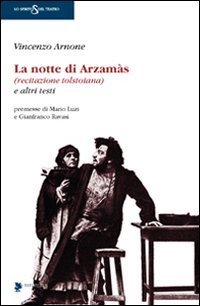 La notte di Arzam&agrave;s (recitazione tolstoiana) e altri testi