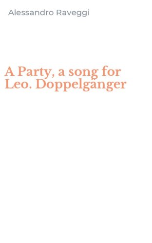 A Party, a song for Leo. Doppelg&auml;nger