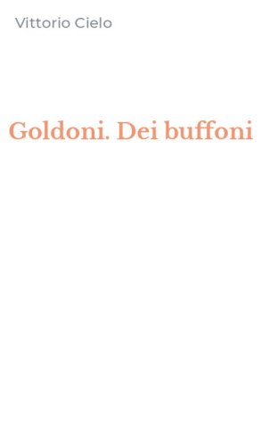 Goldoni. Dei buffoni
