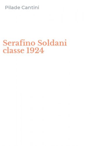 Serafino Soldani classe 1924