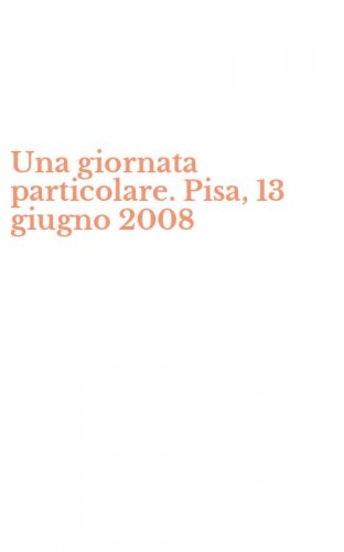 Una giornata particolare. Pisa, 13 giugno 2008