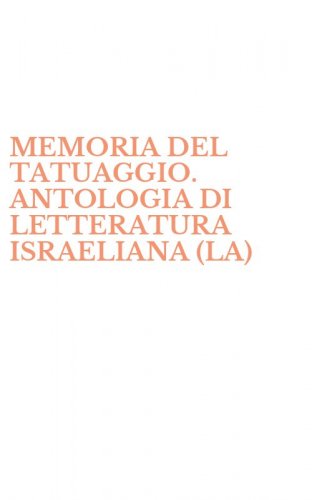 MEMORIA DEL TATUAGGIO. ANTOLOGIA DI LETTERATURA ISRAELIANA (LA)