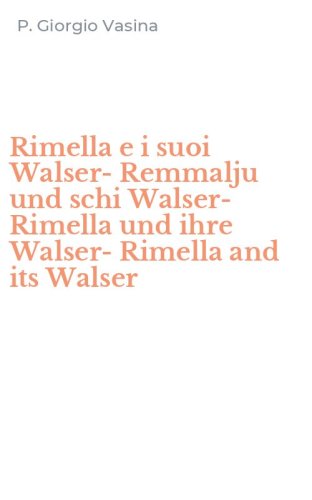 Rimella e i suoi Walser-Remmalju und schi Walser-Rimella und ihre Walser-Rimella and its Walser - AND ITS WALSER