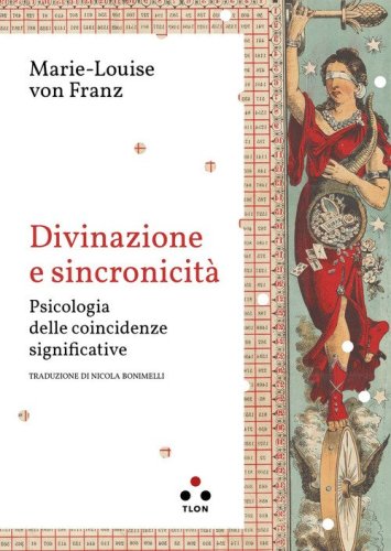 Divinazione e sincronicit&agrave;. Psicologia delle coincidenze significative