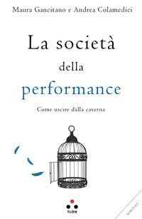 La societ&agrave; della performance. Come uscire dalla caverna
