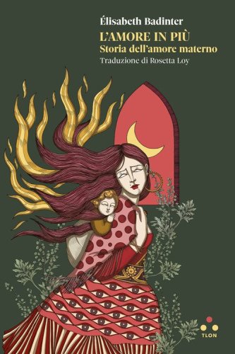 L'amore in pi&ugrave;. Storia dell'amore materno