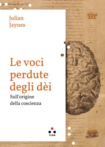Le voci perdute degli d&egrave;i. Sull'origine della coscienza