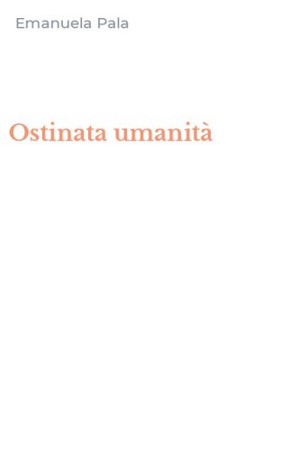 Ostinata umanità