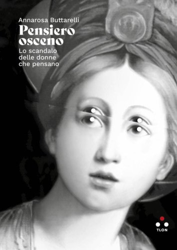 Pensiero osceno. Lo scandalo delle donne che pensano