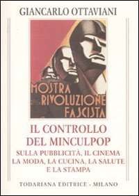 Il controllo del Minculpop sulla pubblicit&agrave;, il cinema, la moda, la cucina, la salute e la stampa
