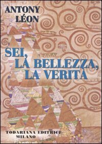 Sei, la bellezza, la verit&agrave;