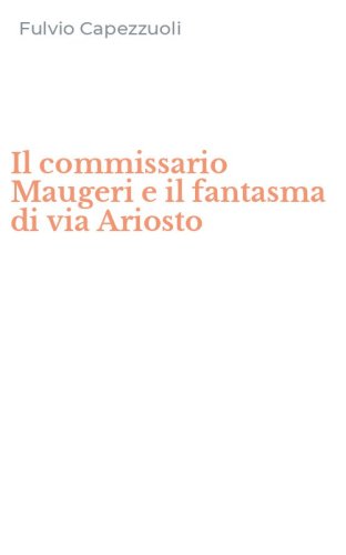 Il commissario Maugeri e il fantasma di via Ariosto