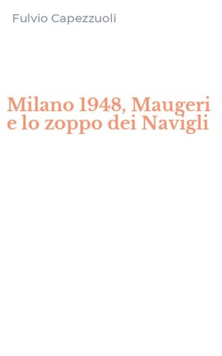 Milano 1948, Maugeri e lo zoppo dei Navigli