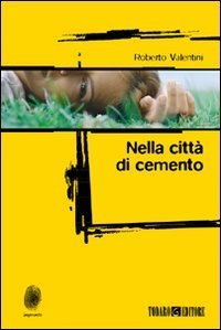 Nella citt&agrave; di cemento