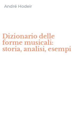 Dizionario delle forme musicali: storia, analisi, esempi