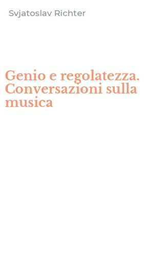 Genio e regolatezza. Conversazioni sulla musica