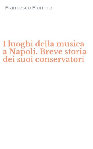 I luoghi della musica a Napoli. Breve storia dei suoi conservatori