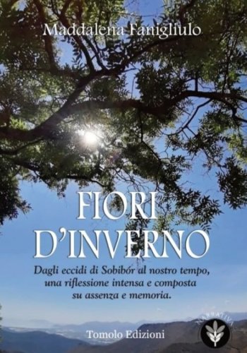 Fiori d'inverno. Dagli eccidi di Sobib&oacute;r al nostro tempo, una riflessione intensa e composta su assenza e memoria