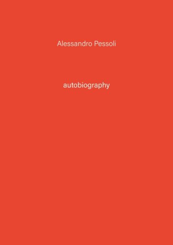 Alessandro Pessoli. Autobiography