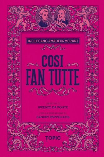 Cos&igrave; fan tutte. Wolfgang Amadeus Mozart