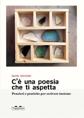 C'&egrave; una poesia che ti aspetta. Pensieri e pratiche per scrivere insieme