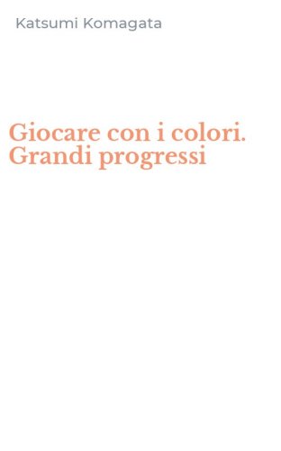 Giocare con i colori. Grandi progressi
