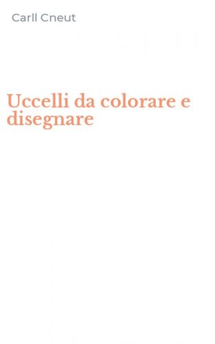 Uccelli da colorare e disegnare