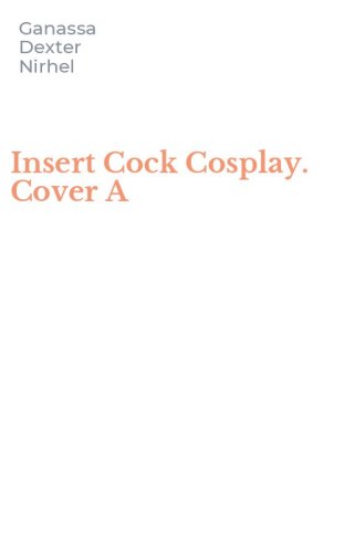 Insert Cock Cosplay. Cover A