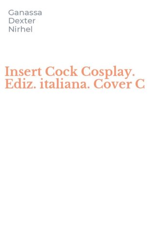 Insert Cock Cosplay. Ediz. italiana. Cover C