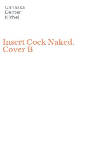 Insert Cock Naked. Cover B