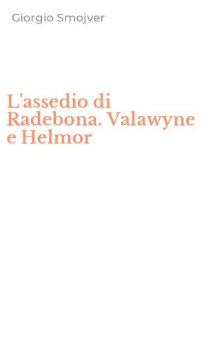 L'assedio di Radebona. Valawyne e Helmor