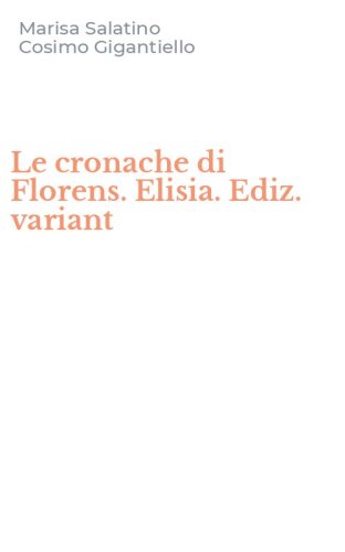 Le cronache di Florens. Elisia. Ediz. variant