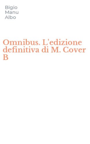 Omnibus. L'edizione definitiva di M. Cover B